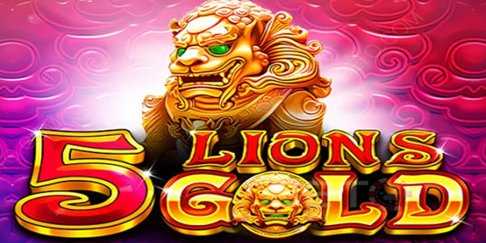 Trik Anti Boncos Slot 5 Lions Gold: Tips Menemukan Momen Gacor