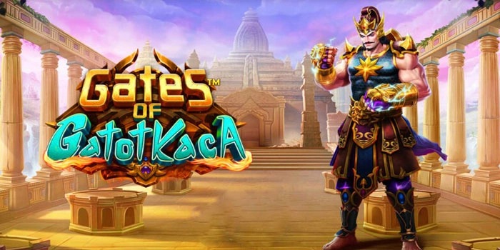 Cara Mudah Cuan Besar di Slot Gates of Gatot kaca untuk Pemula
