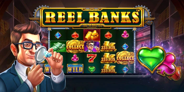 Cara Efektif Mendapatkan Jackpot di Slot Reel Banks